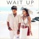 Wait Up Single