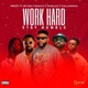 Work Hard Stay Humble feat Magnito Challex D Boss Mr Raw EDIEBLAZE Single