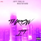 Throw It feat Rastafaro Single