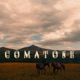COMATOSE Single