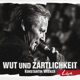 Wut und Zärtlichkeit Live