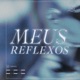 Meus Reflexos Single