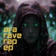 AFA RAVE RAP EP EP