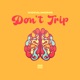 Don t Trip Single