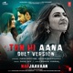 Tum Hi Aana Duet Version From Marjaavaan Single