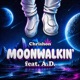 Moonwalkin feat A D Single
