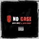 No Case feat Yung Bleesh Single