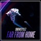 Far From Home Single