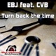 Turn Back the Time Remixes feat CVB