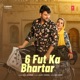 6 Fut Ka Bhartar Single