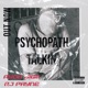 PSYCHOPATH TALKIN feat RJ Payne Single