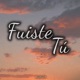 Fuiste tú Single