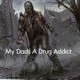My Dads A Drug Addict Single