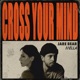 Cross Your Mind feat Ella Single