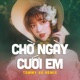 Chờ Ngày Cưới Em Remix Single
