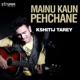 Mainu Kaun Pehchane Single