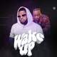 Wake up feat Kelvin u Single