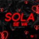 Sola Se Va feat Bryan Kingz Single