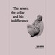 The Sewer The Cellar And His Indifference Demos 2014 16
