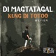 Di Magtatagal Kung Di Totoo feat Wevier Single
