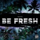 Be Fresh Single