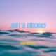 Just a Memory Single