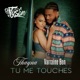 TU ME TOUCHES Single