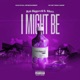 I Might Be feat Maxx Single