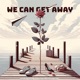 We Can Get Away feat Christian Raphox Tony Tig Single