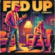 Fed Up Single