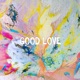 Good Love Single