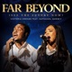Far Beyond See the Future Now feat Nathaniel Bassey EP