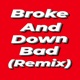 Broke and Down Bad Remix feat xdripx jdbouthisbread Oldskoolnuu Gogettayb Single