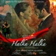 Halka Halka Single