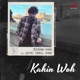 Kahin Woh feat Ustad Ismail Khan Single