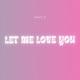 Let Me Love You 8D Audio Single