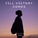 Till Victory Comes Single