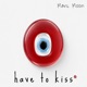 have to kiss Single