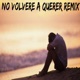 No Volveré a Querer feat Jimsy Xiv Oregon 77 Aryddem El Privi Remix Single