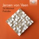 Jeroen van Veen 24 Minimal Preludes