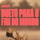Dueto Para O Fim Do Mundo Single