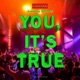 You It s True feat Anastasia Sterlacci Single