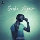 Broke Again Single