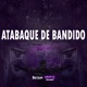 ATABAQUE DE BANDIDO feat NGKS Single