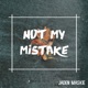 Not My Mistake Single