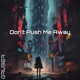 Don t Push Me Away Single