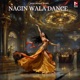 NAGIN WALA DANCE EP