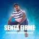 Senta Firme Single