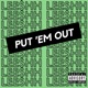 Put em Out Single