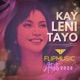 Kay Leni Tayo feat Pow Chavez Rap Sanchez Penelope Cheryl Tugade MYK MCO FlipMusic Artists 2022 Single
